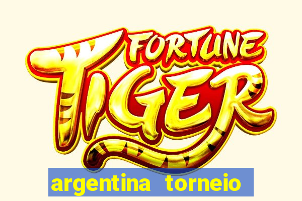 argentina torneio betano tabela